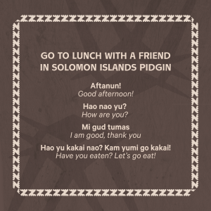 Dark brown graphic with a light brown border and title Go to lunch with a friend in Solomon Islands Pidgin. Phrases are listed in Solomon Islands Pidjin and English. 